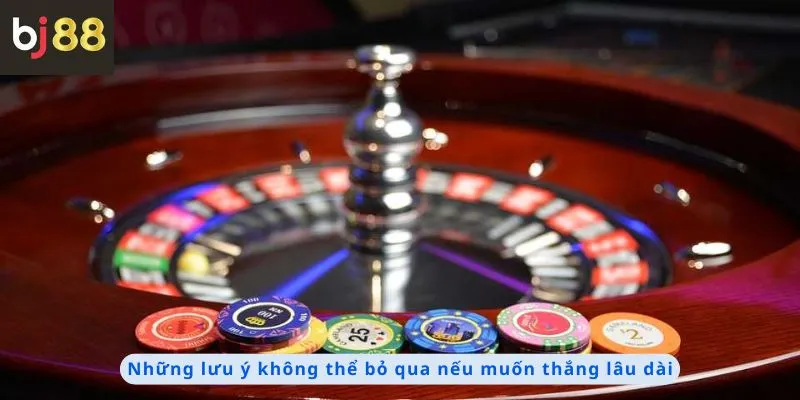 Cách Chơi Casino Luôn Thắng 2 Những lưu ý không thể bỏ qua