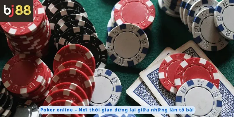 Poker Online 1 Nơi thời gian dừng lại