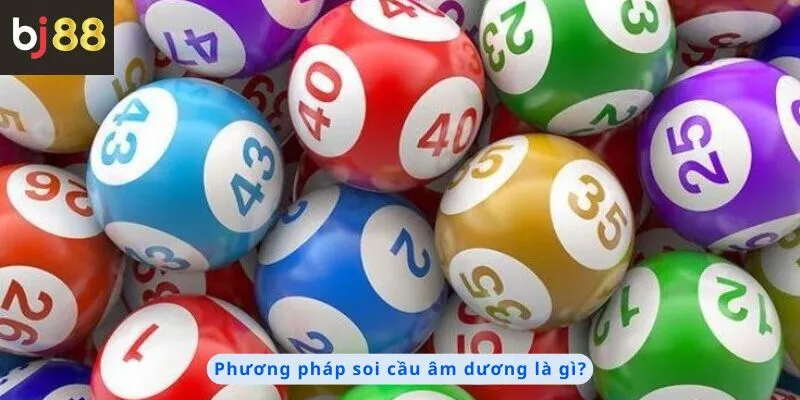 Phương pháp soi cầu âm dương là gì?