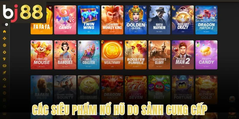 Nổ Hũ 3 Các siêu phẩm nổ hũ do sảnh cung cấp