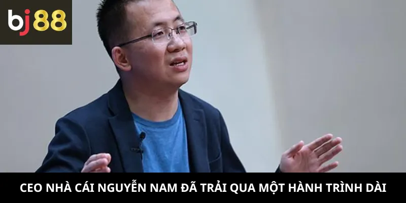 CEO Nhà Cái 1 CEO nhà cái Nguyễn Nam đã trải qua một hành trình dài