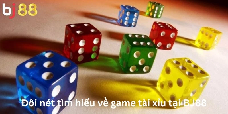 Tài Xỉu 1 Đôi nét tìm hiểu về game tài xỉu tại BJ88