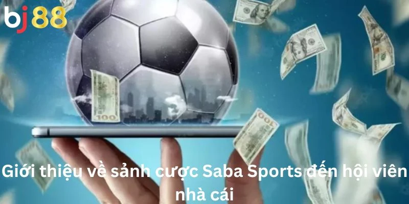 Saba Sports 1 Giới thiệu về sảnh cược Saba Sports đến hội viên nhà cái