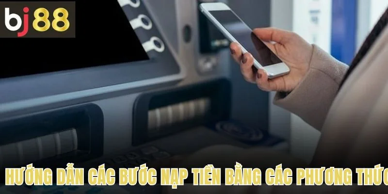 Nạp Tiền 1 Hướng dẫn các bước nạp tiền bằng các phương thức khác nhau