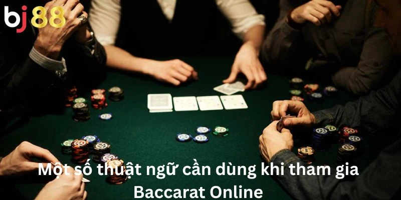 Baccarat Online 2 Một số thuật ngữ cần dùng khi tham gia Baccarat Online