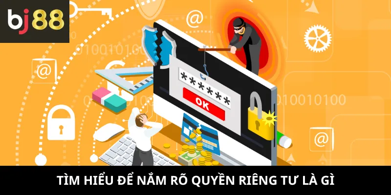 Quyền Riêng Tư 1 Tìm hiểu để nắm rõ quyền riêng tư là gì