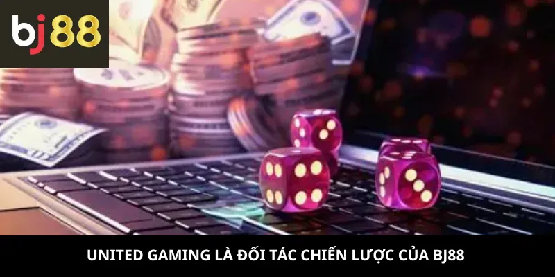 United Gaming 1 United Gaming là đối tác chiến lược của BJ88