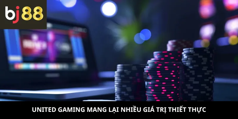 United Gaming 3 United Gaming mang lại nhiều giá trị thiết thực